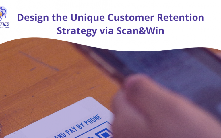 Design the Unique Customer Retention Strategy via Scan&Win