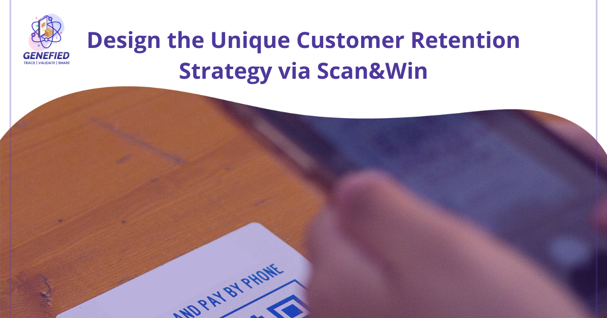 Design the Unique Customer Retention Strategy via Scan&Win